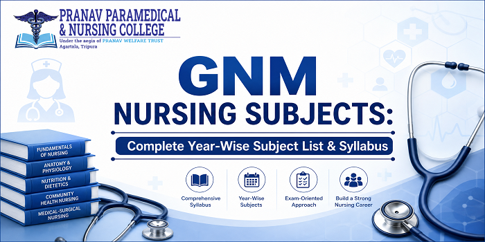 GNM Nursing Subjects &ndash; Complete Year-Wise Subject List and Syllabus | Pranav Paramedical & Nursing College
